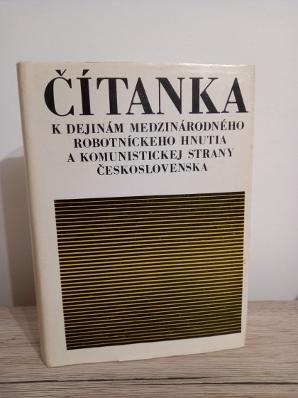 Čítanka k dejinám medzinárodného robotníckeho hnutia a komunistickej strany Československa