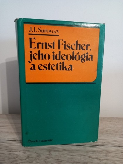 Ernst Fischer, jeho ideológia a estetika